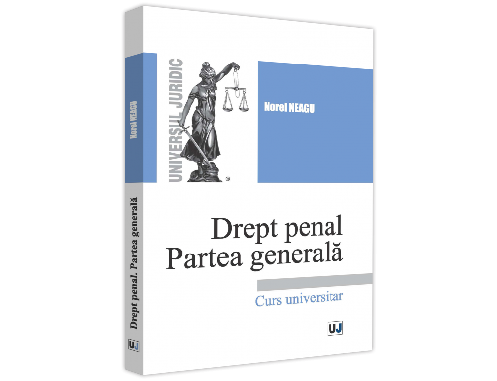 Norel Neagu, "Drept penal, partea generală", Editura Universul Juridic, București, 2019, ISBN 978-606-39-0518-6, 814 pag.