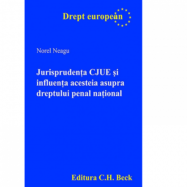 Norel Neagu, "Jurisprudența CJUE și influența acesteia asupra dreptului penal național", Editura C.H.Beck, București, 2014, ISBN 978-606-18-0278-4, 360 pag.