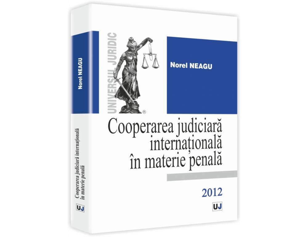 Norel Neagu, "Cooperarea judiciară internațională în materie penală", Editura Universul Juridic, ISBN 978-973-127-681-6, 344 pag