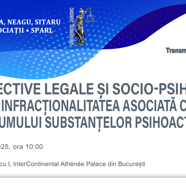 PERSPECTIVE LEGALE ȘI SOCIO-PSIHOLOGICE PRIVIND INFRACȚIONALITATEA ASOCIATĂ CIRCULAȚIEI ȘI CONSUMULUI SUBSTANȚELOR PSIHOACTIVE 